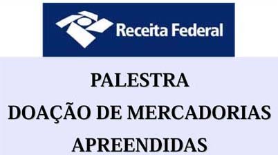 Doação de mercadorias apreendidas é tema da Receita