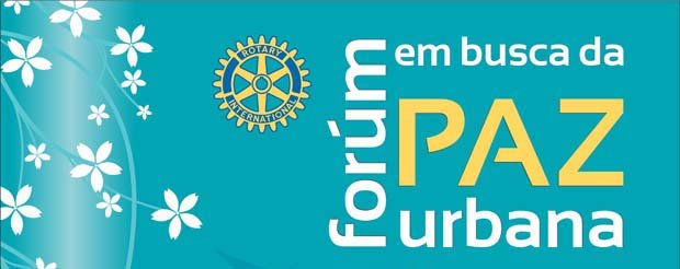 Forum Rotary: em busca da paz urbana