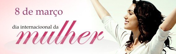 Março Mulher a partir desta sexta, 07