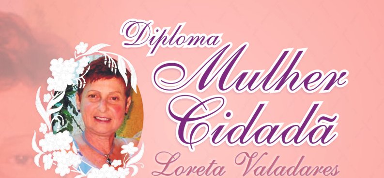 Diploma Mulher Cidadã Loreta Valadares