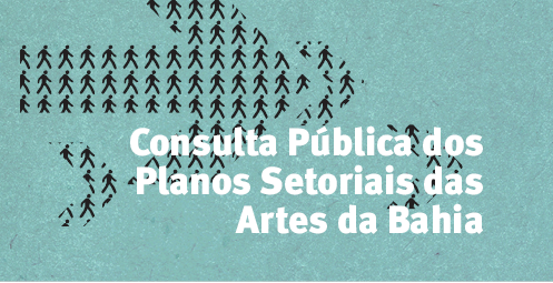Aberta consulta pública para os Planos Setoriais das Artes da Bahia