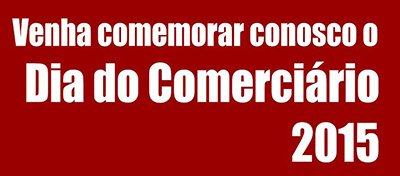 30 de outubro, dia do comerciário!