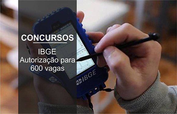 IBGE abre concursos para 600 vagas de níveis médio e superior