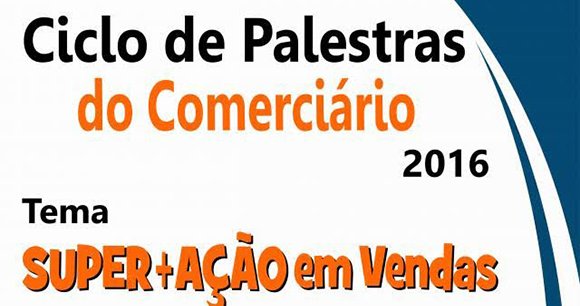 “Super+Ação em Vendas”: Palestras dos Comerciários