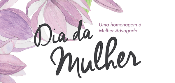 OAB homenageia as mulheres pelo seu dia
