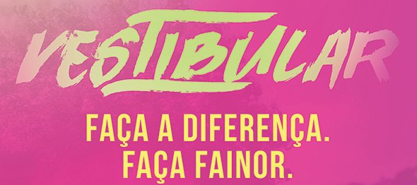 Faça a diferença. Faça Fainor.