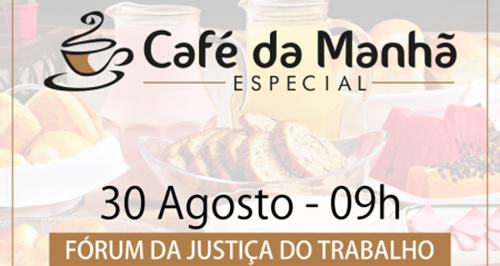 Café da Manhã no Forum da Justiça do Trabalho