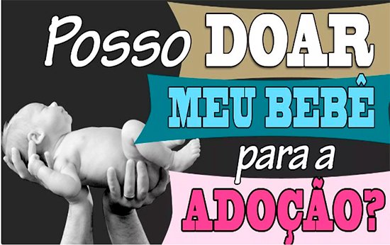 Entregar o filho para adoção não é crime