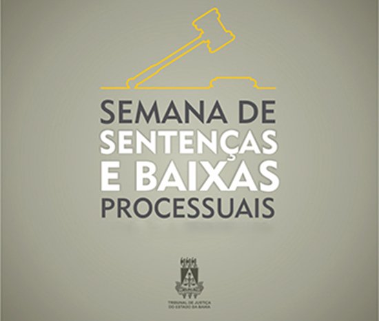 TJBA promove Semana de Sentenças e Baixas