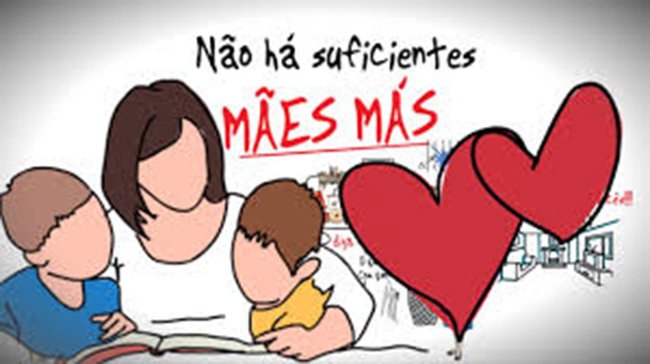 Mães más!