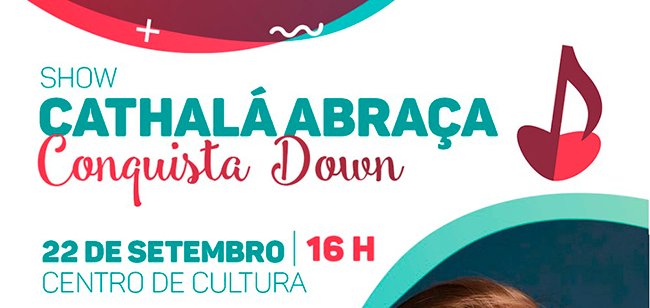 Show “Cathalá Abraça Conquista Down” acontece nesse domingo