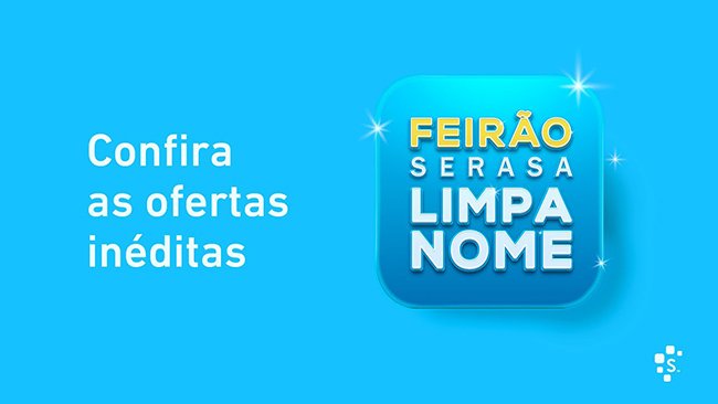 Feirão Serasa Limpa Nome oferece 10 milhões de dívidas por até R$ 50,00 reais