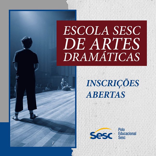 Escola Sesc de Artes Dramáticas tem inscrições até segunda-feira, dia 31