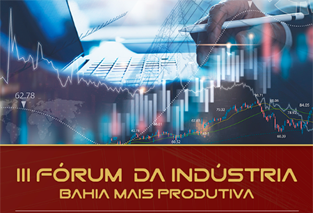 FIEB convida empresários para o III Fórum da Indústria – Bahia Mais Produtiva