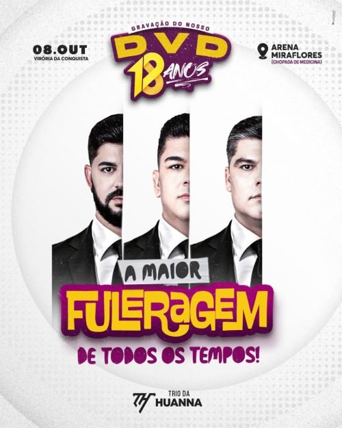 Trio da Huanna anuncia a maior fuleragem de todos os tempos em Vitória da Conquista celebrando seus 18 anos