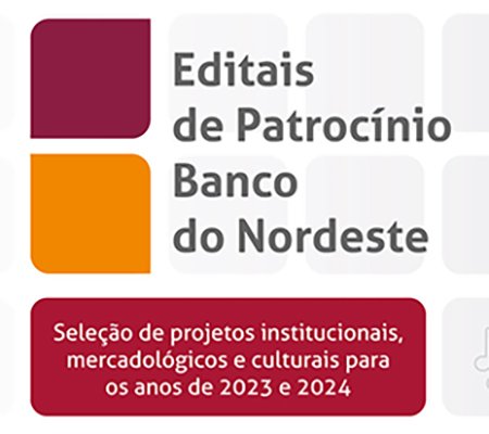BNB prorroga prazo para inscrições em editais de patrocínio para projetos institucionais, mercadológicos e culturais