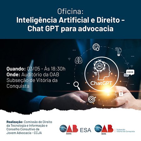 Oficina Inteligência Artificial e Direito – Chat GPT para advocacia nesta quarta, 03