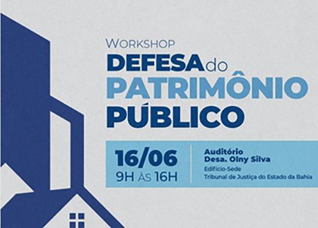 Workshop “Defesa do Patrimônio Público” mobiliza magistratura na Bahia: semanas de conciliação e mediação