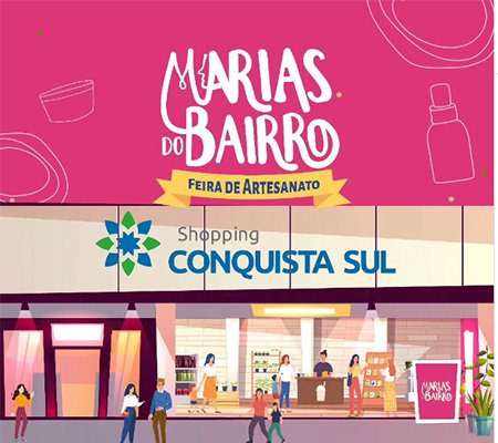 Venha se encantar na Feira de Artesanato das Marias do Bairro no Shopping Conquista Sul