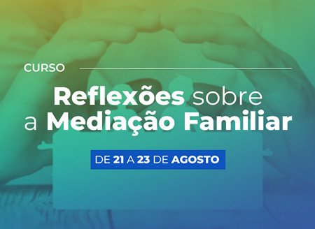 TJBA promove curso “Reflexões sobre a Mediação Familiar: inscrições abertas