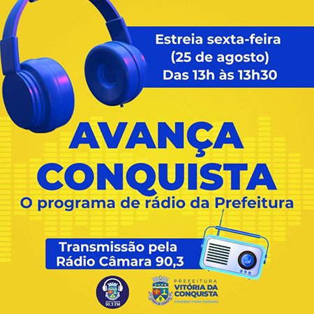 Prefeitura lança programa na Rádio Câmara FM 90,3: “AVANÇA CONQUISTA!”