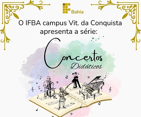O IFBA Vitória da Conquista apresenta a segunda temporada dos “Concertos Didáticos”
