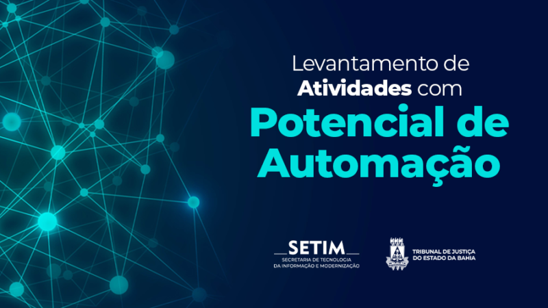 Pesquisa sobre atividades passíveis de automação do TJBA encerra sexta-feira (22). Participe!   