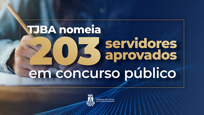 Tribunal de Justiça da Bahia nomeia mais 203 servidores aprovados em concurso público 