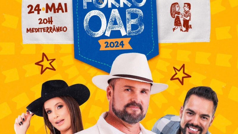 Forró da OAB será realizado no dia 24 de Maio com Banda Chega Mais, Robertinha e Estakazero: