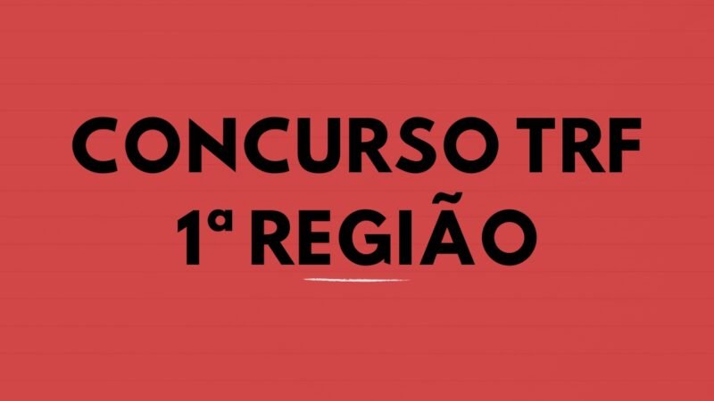 Concurso TRF-1: Edital publicado com vagas de até R$ 16 mil
