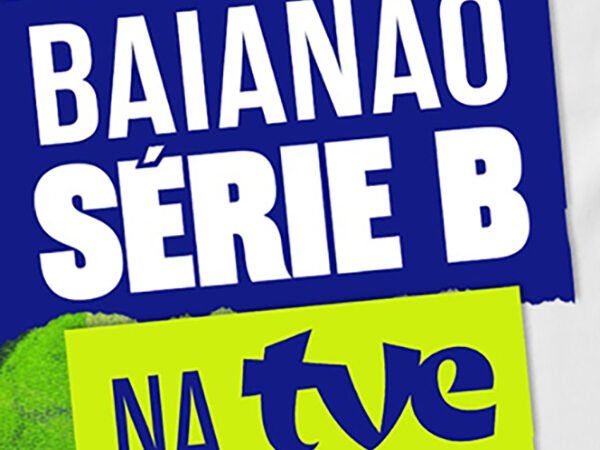 Vai começar o Campeonato Baiano Série B na TVE