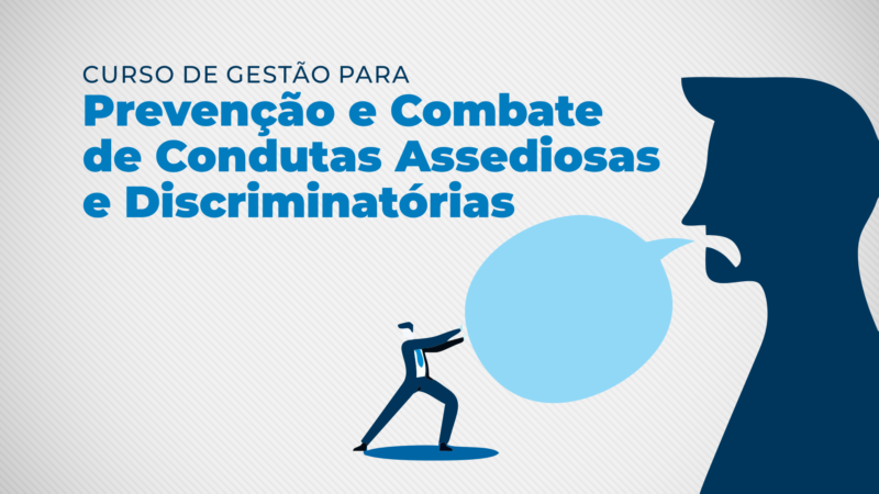 Curso de Gestão para Prevenção e Combate de Condutas Assediosas e Discriminatórias