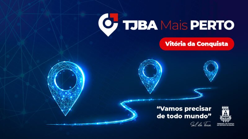 Projeto TJBA Mais Perto chega a Vitória da Conquista nesta quinta-feira (13/6)