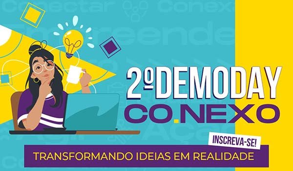 Inscrições abertas para o 2º DEMODAY CO.NEXO transformando ideias em realidade