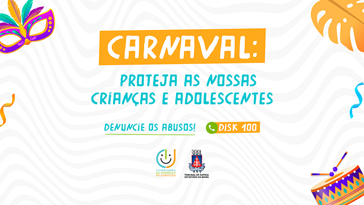 TJBA divulga dicas de cuidados com crianças e adolescentes durante o Carnaval
