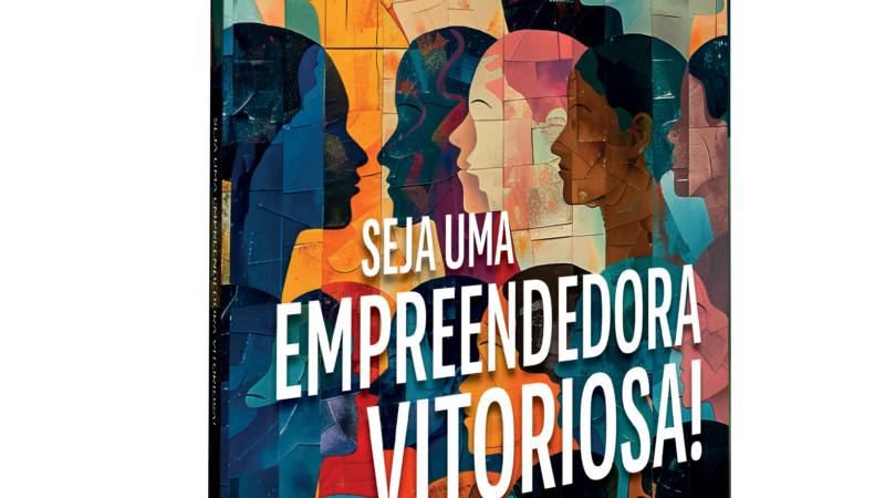 “Seja Uma Empreendedora Vitoriosa!”