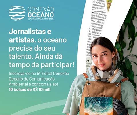 Com bolsas para artistas e jornalistas, Edital Conexão Oceano recebe inscrições até 20 de abril