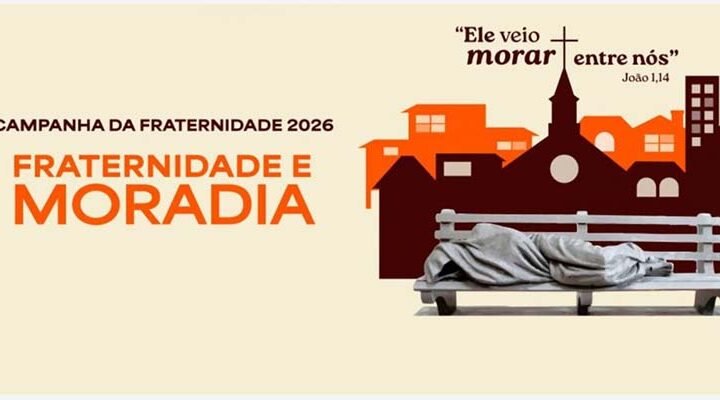 Campanha da Fraternidade 2026: “Ele veio morar entre nós” (Jo 1,14)