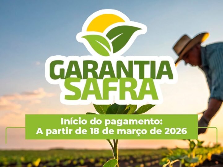 Garantia Safra: benefício começa a ser pago aos agricultores a partir de quarta-feira, 18