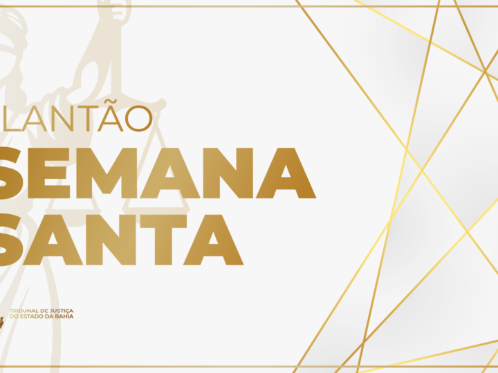 TJBA funciona em regime de plantão no feriado da Semana Santa 