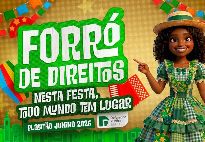 Neste São João, Defensoria Pública da Bahia realiza Projeto “Forró de Direitos”