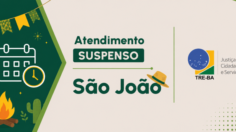 Feriado de São João: TRE-BA suspende atendimento de 22 a 24 de junho   