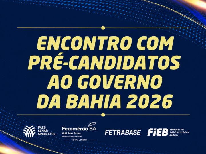 Setor produtivo realiza encontro com pré-candidatos ao governo da Bahia