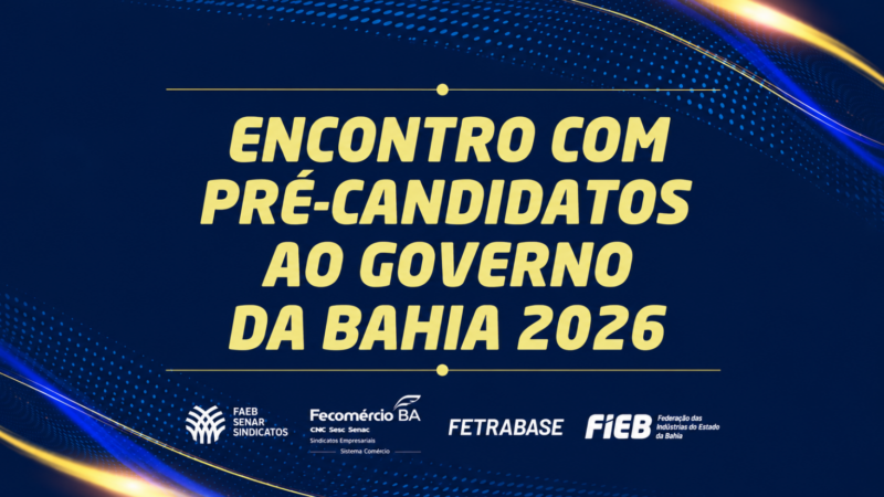 Setor produtivo realiza encontro com pré-candidatos ao governo da Bahia