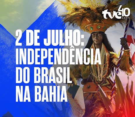 TVE mostra ao vivo as celebrações do 2 de Julho, feriado na Bahia
