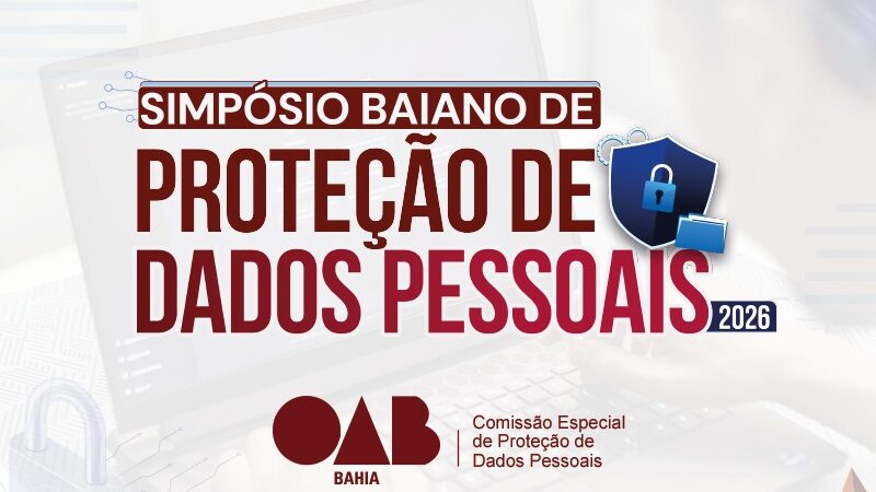  OAB-BA promove Simpósio Baiano de Proteção de Dados com participação da ANPD