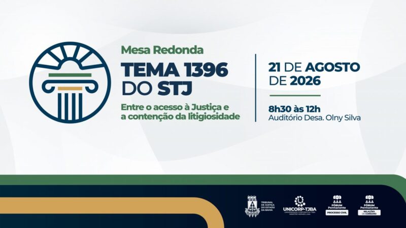 TJBA promove mesa redonda sobre acesso à Justiça e contenção da litigiosidade