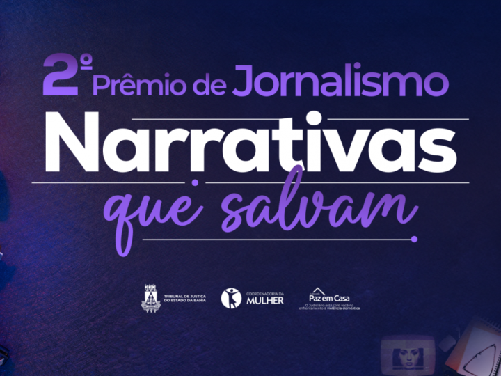 TJBA abre inscrições para o 2º Prêmio de Jornalismo “Narrativas que Salvam” 