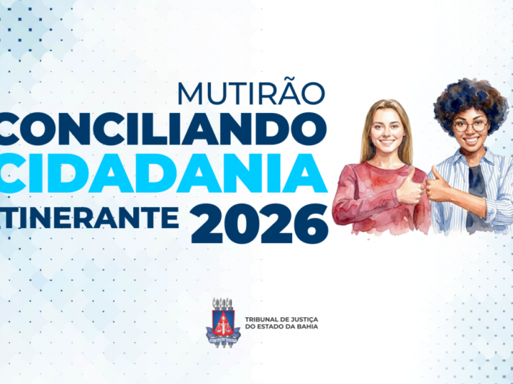 Irecê, Canarana, João Dourado e Lapão recebem o Mutirão Conciliando Cidadania  