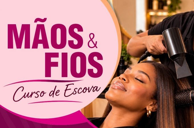 Mãos e Fios: abertas as inscrições para curso de escova e manicure